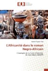 L'Africanité dans le roman Negro-Africain