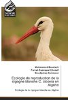 Ecologie de reproduction de la cigogne blanche C. ciconia en Algérie