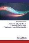 Anaerobic fungi from monogastrics and ruminants from Macedonia