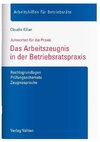 Das Arbeitszeugnis in der Betriebsratspraxis