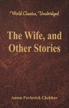 The Wife, and Other Stories (World Classics, Unabridged)