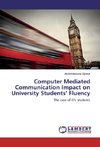 Computer Mediated Communication Impact on University Students' Fluency