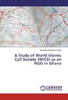 A Study of World Islamic Call Society (WICS) as an NGO in Ghana