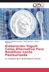 Elaboración Yogurt Como Alternativa Para Reutilizar Leche Pasteurizada