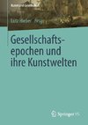 Gesellschaftsepochen und ihre Kunstwelten