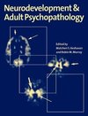 Neurodevt & Adult Psychopathology