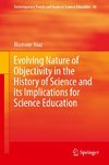 Evolving Nature of Objectivity in the History of Science and its Implications for Science Education