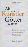 Als die Künstler Götter waren