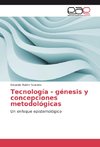 Tecnología - génesis y concepciones metodológicas