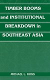 Timber Booms and Institutional Breakdown in Southeast Asia