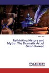 Rethinking History and Myths: The Dramatic Art of Girish Karnad