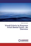 Visual Criteria to Diagnose Initial Dental Caries : An Overview