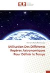 Utilisation Des Différents Repères Astronomiques Pour Définir le Temps