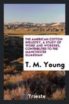 The American cotton industry, a study of work and workers, contributed to the Manchester Guardian