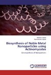 Biosynthesis of Noble Metal Nanoparticles using Actinomycetes