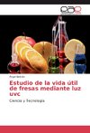 Estudio de la vida útil de fresas mediante luz uvc