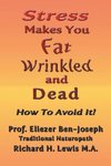 Stress Makes You Fat, Wrinkled and Dead