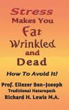 Stress Makes You Fat, Wrinkled and Dead