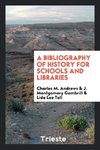 A bibliography of history for schools and libraries