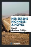 Her Serene Highness; a novel