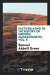 Facts relating to the history of Groton, Massachusetts. Vol. II