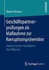 Geschäftspartnerprüfungen als Maßnahme zur Korruptionsprävention