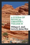 A system of physical chemistry. Volume III