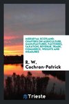Mediæval Scotland; chapters on agriculture, manufactures, factories, taxation, revenue, trade, commerce, weights and measures