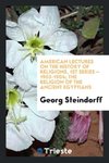 American lectures on the history of religions, 1st series - 1903-1904; The religion of the ancient egyptians