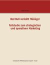 Red Bull verleiht Flüüügel - Fallstudie zum strategischen und operativen Marketing