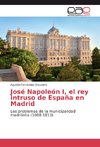 José Napoleón I, el rey intruso de España en Madrid