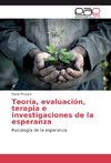 Teoría, evaluación, terapia e investigaciones de la esperanza