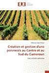 Création et gestion d'une poivrerais au Centre et au Sud du Cameroun