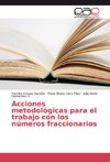 Acciones metodológicas para el trabajo con los números fraccionarios