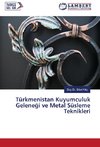 Türkmenistan Kuyumculuk Gelenegi ve Metal Süsleme Teknikleri