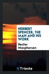 Herbert Spencer, the man and his work