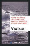 Vital records of Granville, Massachusetts, to the year 1850