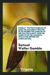 Sunday, the true Sabbath of God; or, Saturday proven to be neither the Sabbath of the Old Testament, nor the Sabbath of the ancients, who lived before the Christian era