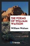 The poems of William Watson