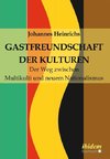 Gastfreundschaft der Kulturen. Der Weg zwischen Multikulti und  neuem Nationalismus