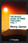 The tragic muse. In three volumes; Vol. 1