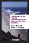 Pan-Germanism versus Christendom; the conversion of a neutral