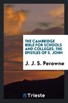 The Cambridge Bible for schools and colleges; The epistles of S. John