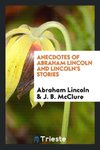 Anecdotes of Abraham Lincoln and Lincoln's Stories