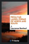 From far lands; poems of north and south