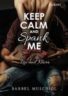 Keep Calm and Spank Me. Rex und Klara