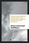 Foods and cookery and care of the house First lessons for elementary schools