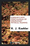 Koehler's West Point manual of disciplinary physical training