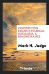 Constitution Essues II.Political socialism, a remonstrance