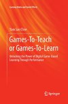 Games-To-Teach or Games-To-Learn